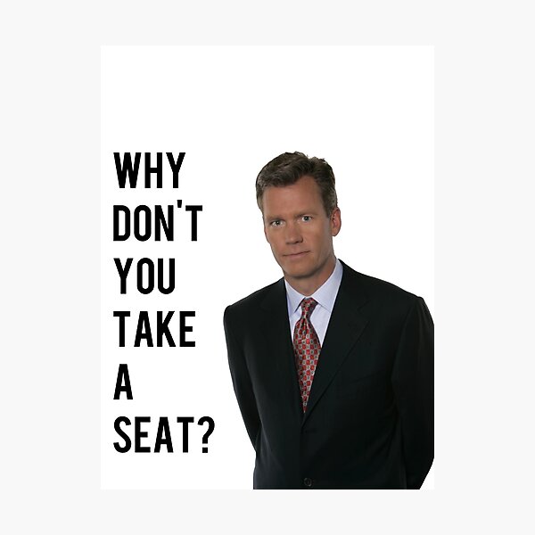 Chris Hansen Why don't you take a seat Photographic Print