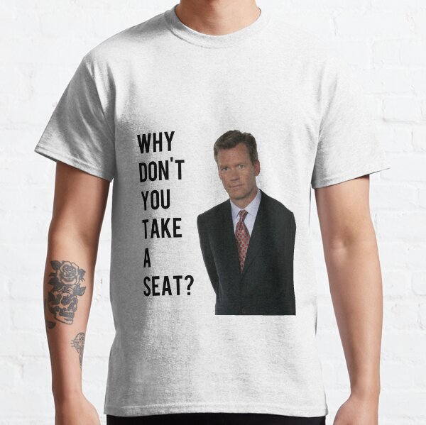 Chris Hansen Pourquoi ne pas vous asseoir T-shirt classique