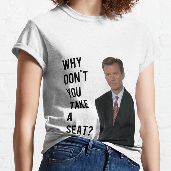 Chris Hansen Why don't you take a seat Classic T-Shirt