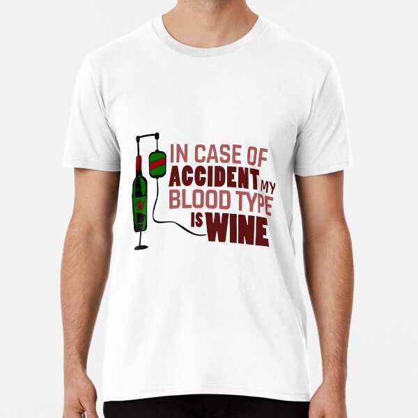 Wine blood type funny saying Premium T-Shirt