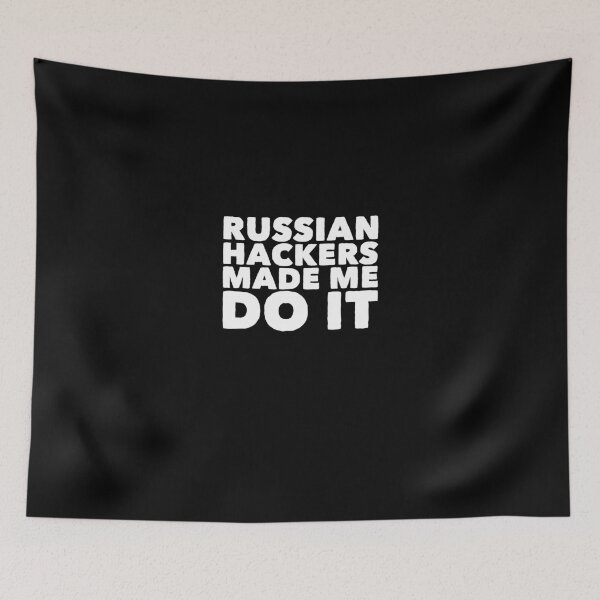 Item preview, Russian Hackers Made Me Do It - funny russian designed and sold by Captain Mood.