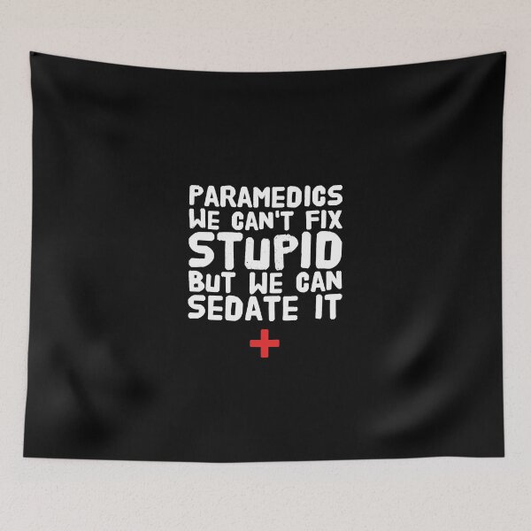 Item preview, Paramedics we can't fix stupid but we can sedate it designed and sold by Captain Mood.