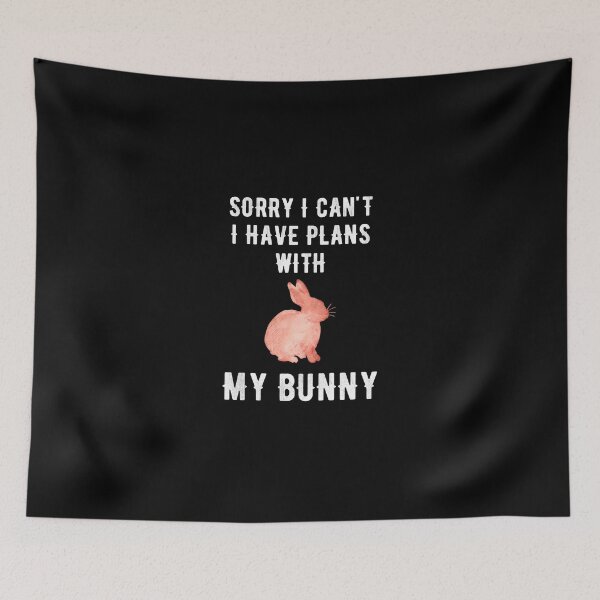 Item preview, Sorry I can't I have plans with my bunny designed and sold by Captain Mood.