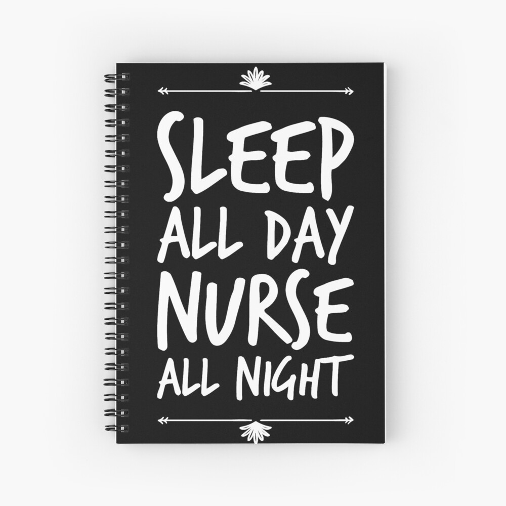 sleep all day nurse all night