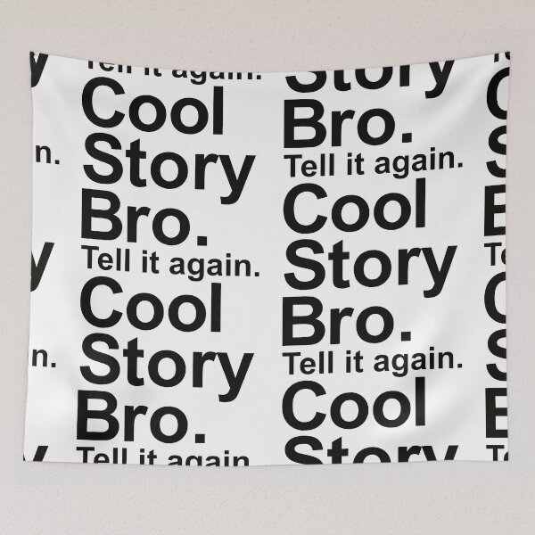 Item preview, Cool story Bro designed and sold by OJOEF89.