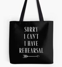 Sorry I can't I have Rehearsal - funny theatre lover Tote Bag