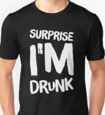 Überraschung, ich bin betrunken - sagen Slim Fit T-Shirt