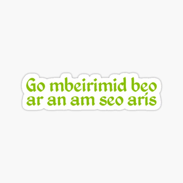 Go mbeirimid beo ar an am seo arís Sticker