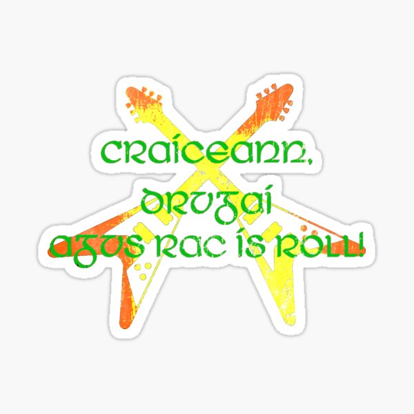 Craíceann, drugaí agus rac ís roll! Sticker