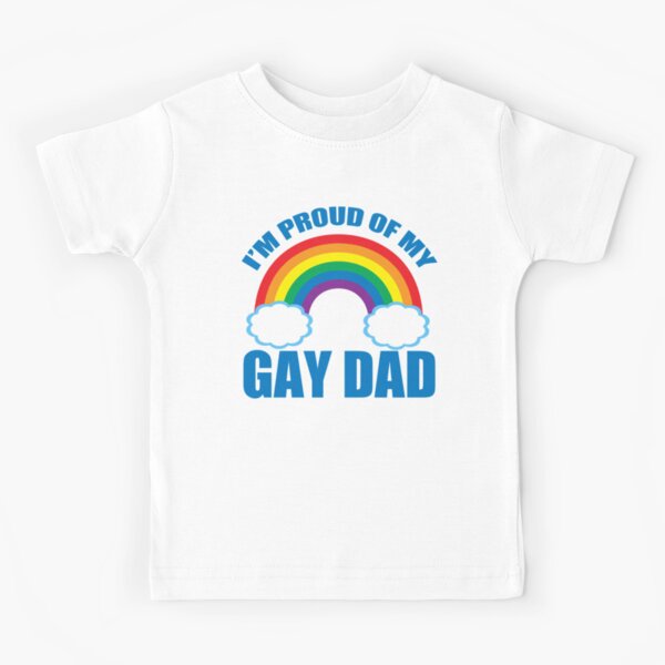 I'm Proud of My Gay Dad Kids T-Shirt