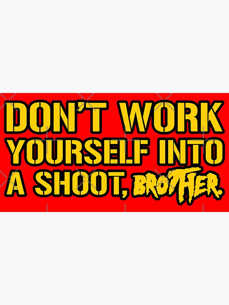 don-t-work-yourself-into-a-shoot-brother-sticker-for-sale-by-mbshirts