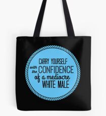confidence of a mediocre white male Tote Bag