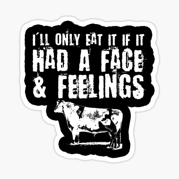 I'll Only Eat It If It Had a Face & Feelings Sticker