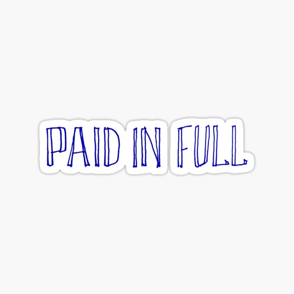“PAID IN FULL” Sticker by lpatgo | Redbubble