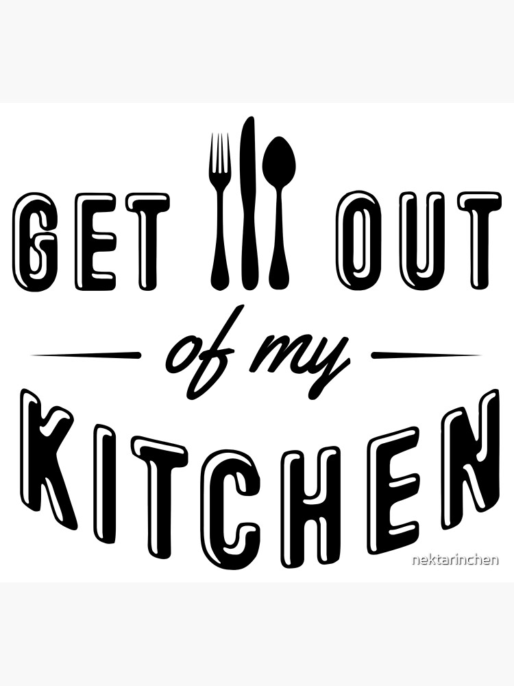Get out of my kitchen by nektarinchen