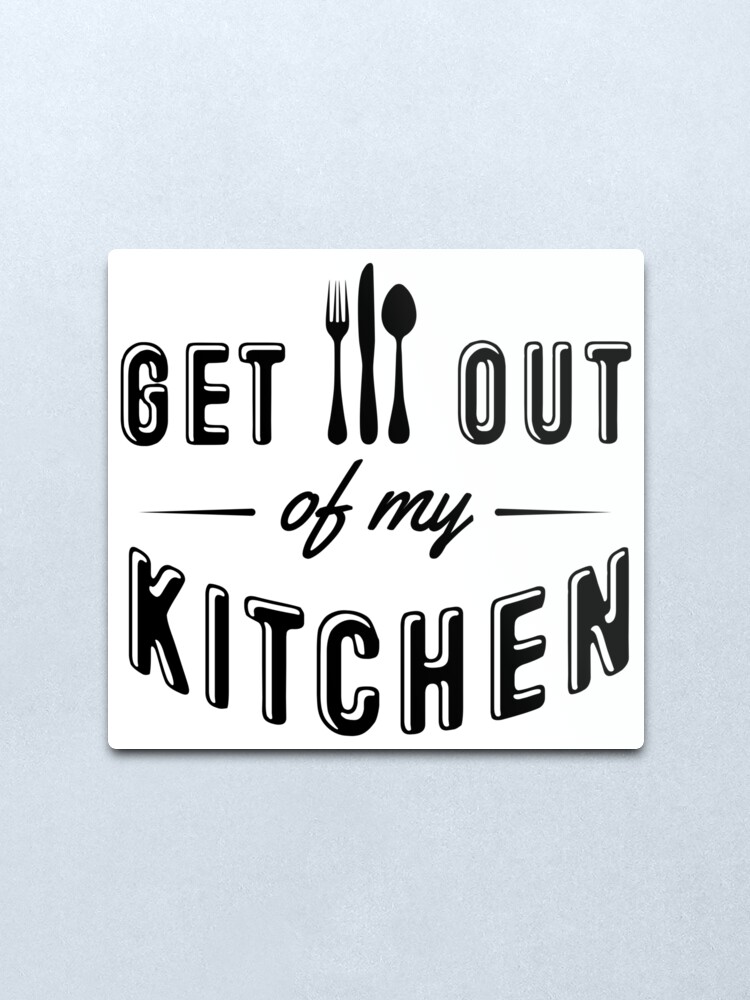 Alternate view of Get out of my kitchen Metal Print