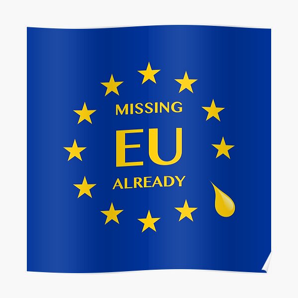 Brexit Missing EU Already Poster