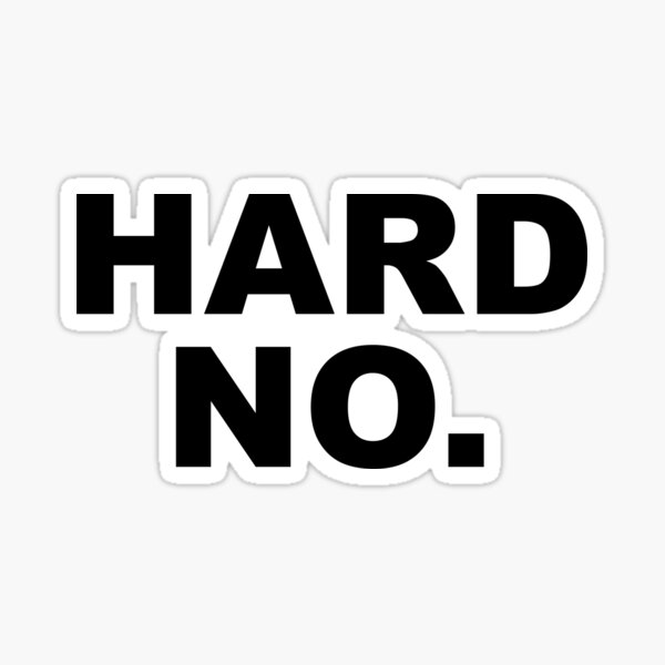 hard-no-sticker-for-sale-by-kasdillard-redbubble