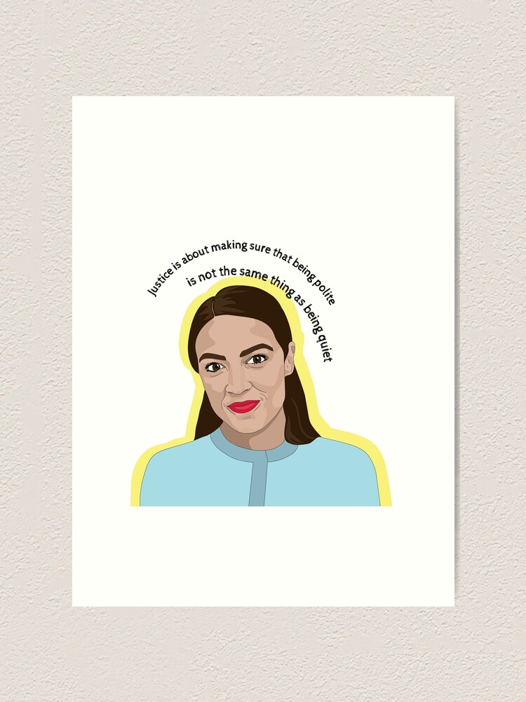 Impression Artistique Citation Justice Alexandria Ocasio Cortez Par Sszampetti Redbubble