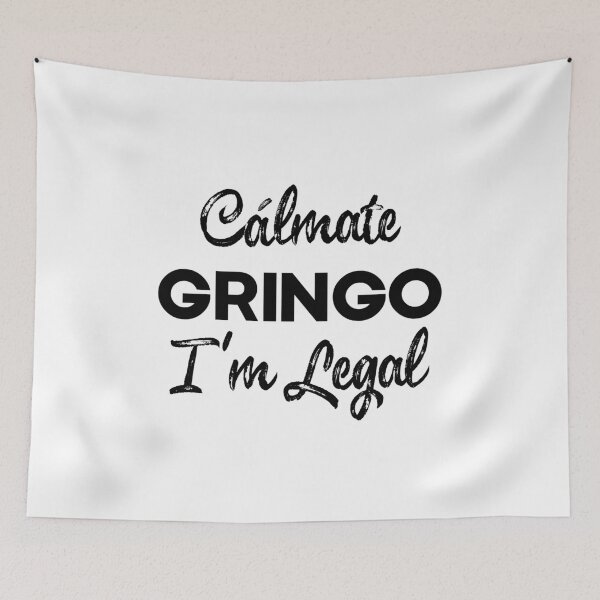 Item preview, Calmate Gringo I'm Legal , Latino , Anti-Trump , Mexican Coffee , Gringo , Latino Gift, Mexican Gift, Legal designed and sold by frankiewillie.