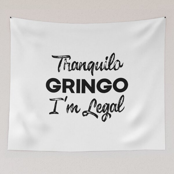 Item preview, Tranquilo Gringo I'm Legal , Latino , Anti-Trump , Mexican Coffee , Gringo , Latino Gift, Mexican Gift, Legal designed and sold by frankiewillie.
