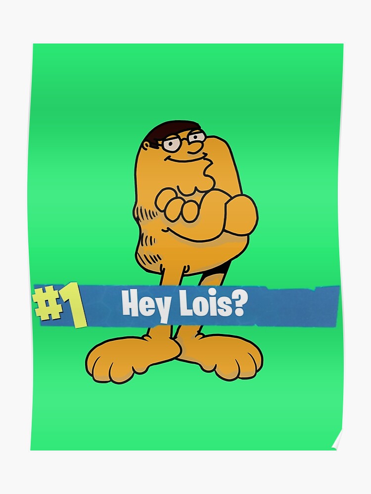 Peter Griffin Garlfield Victory Royale Hey Lois Poster - peter griffin roblox shirt
