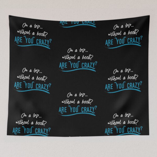 Item preview, On a trip without a book? Are you crazy? | bookrebels | reader | book nerd | bookworm designed and sold by Bookrebels.