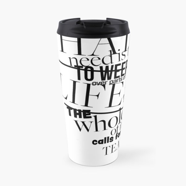 The Whole of it Calls for Tears - White Travel Mug