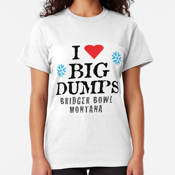 i love big dumps t shirt