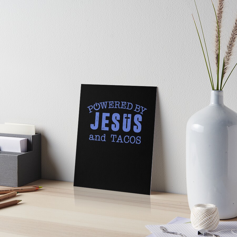 "Powered By Jesus and Tacos Christian for Men Women" Art Board Print by