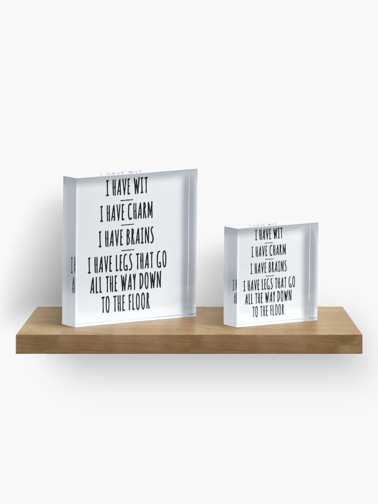 Alternate view of I have wit, I have charm, I have brains Acrylic Block
