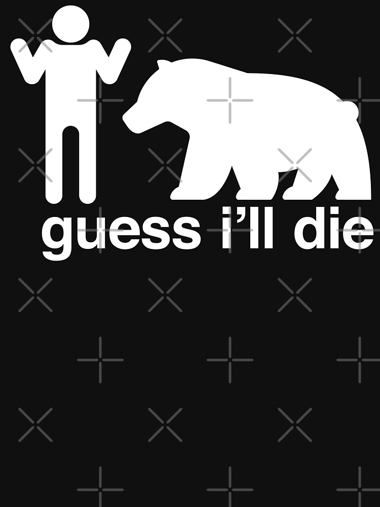Guess I'll Die by mannypdesign