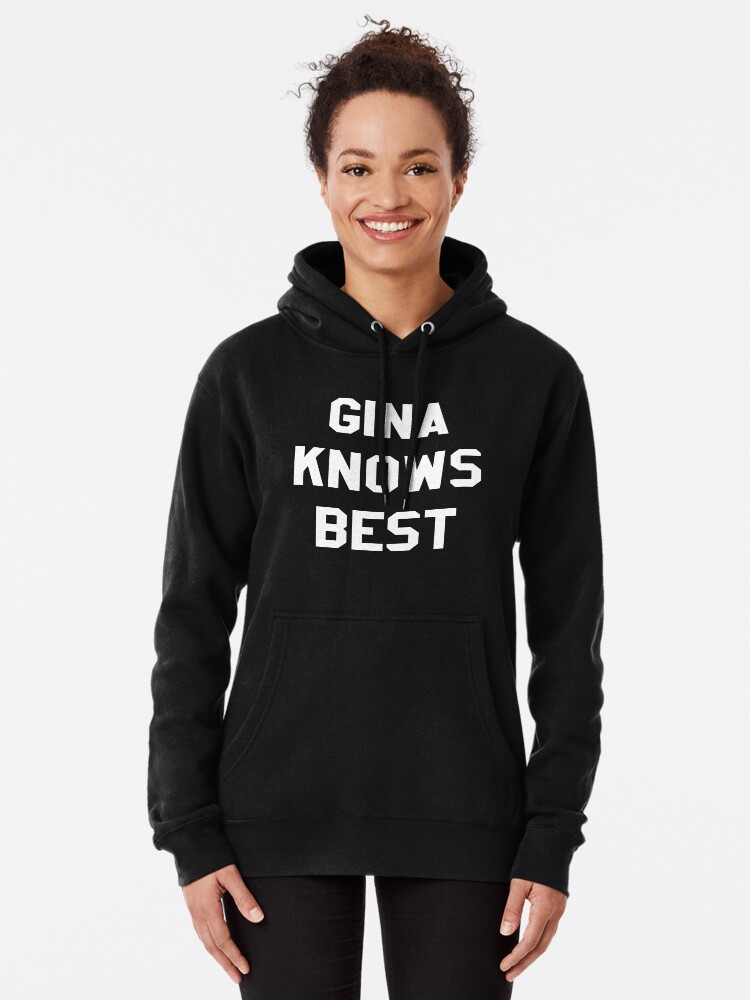 Gina Knows Best Hoodie Brooklyn nine nine B99 Gina Linetti Pullover Hoodie for Sale by gradient Redbubble