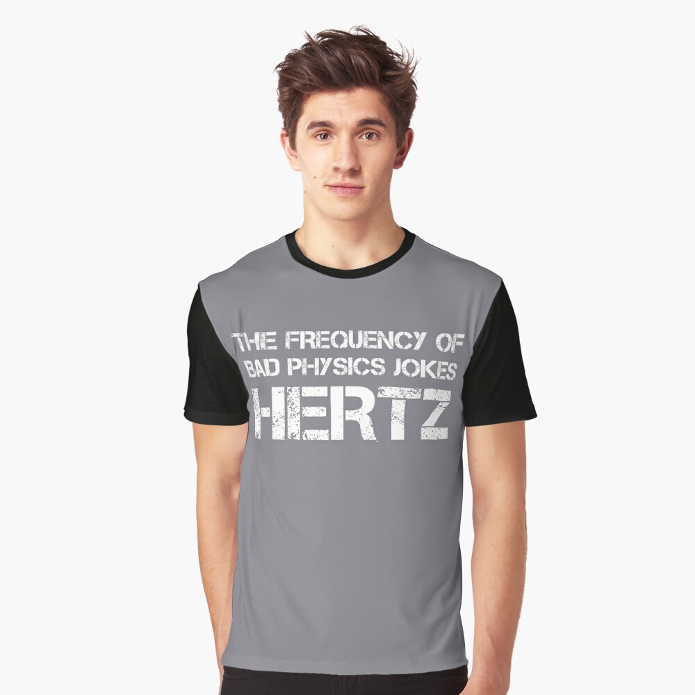 Funny Hertz Frequency Physics Teacher Science Gift Unisex T-Shirt –  Teepital – Everyday New Aesthetic Designs