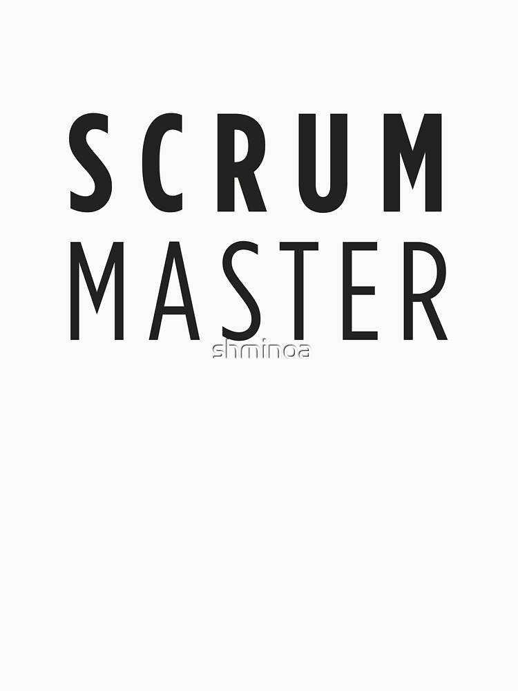 "Scrum Master" Tshirt for Sale by shminoa Redbubble scrum master t