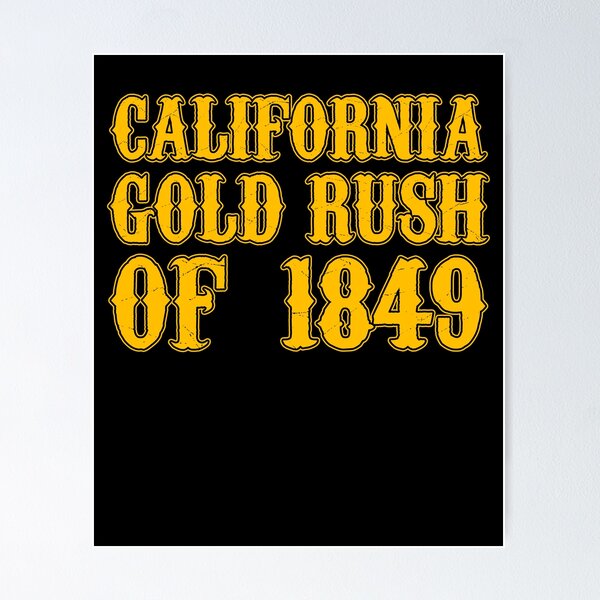 California Gold Rush Posters for Sale | Redbubble