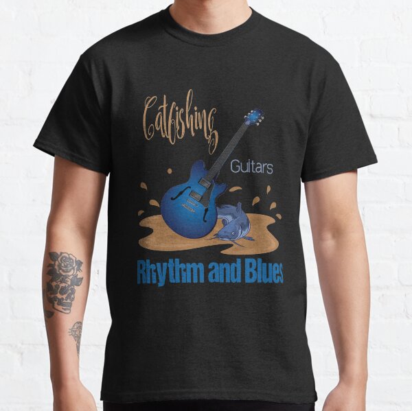 Catfishing, Guitars, Rhythm and Blues Classic T-Shirt