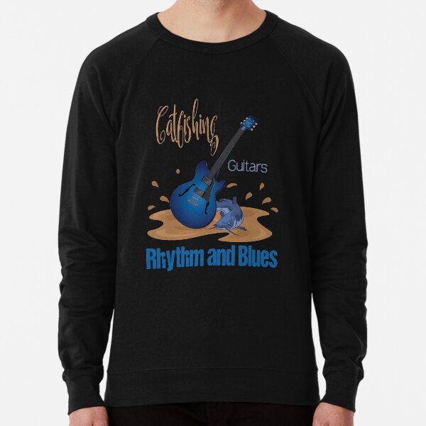 Catfishing, Guitars, Rhythm and Blues Lightweight Sweatshirt