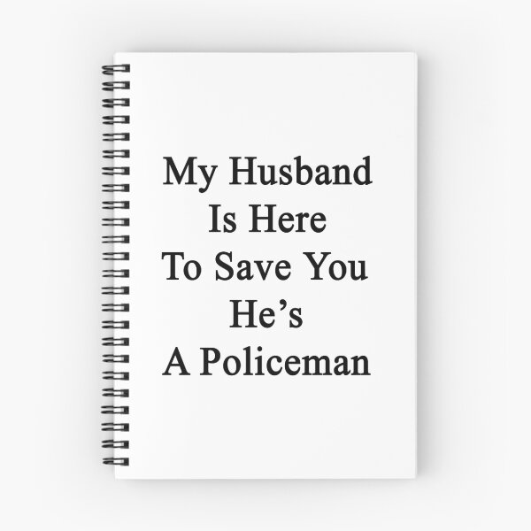 Item preview, My Husband Is Here To Save You He's A Policeman  designed and sold by supernova23.