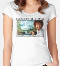 Bob Ross' Most Famous Quote "We don't make mistakes, we just have happy accidents" - Perfect Sticker Material Women's Fitted Scoop T-Shirt