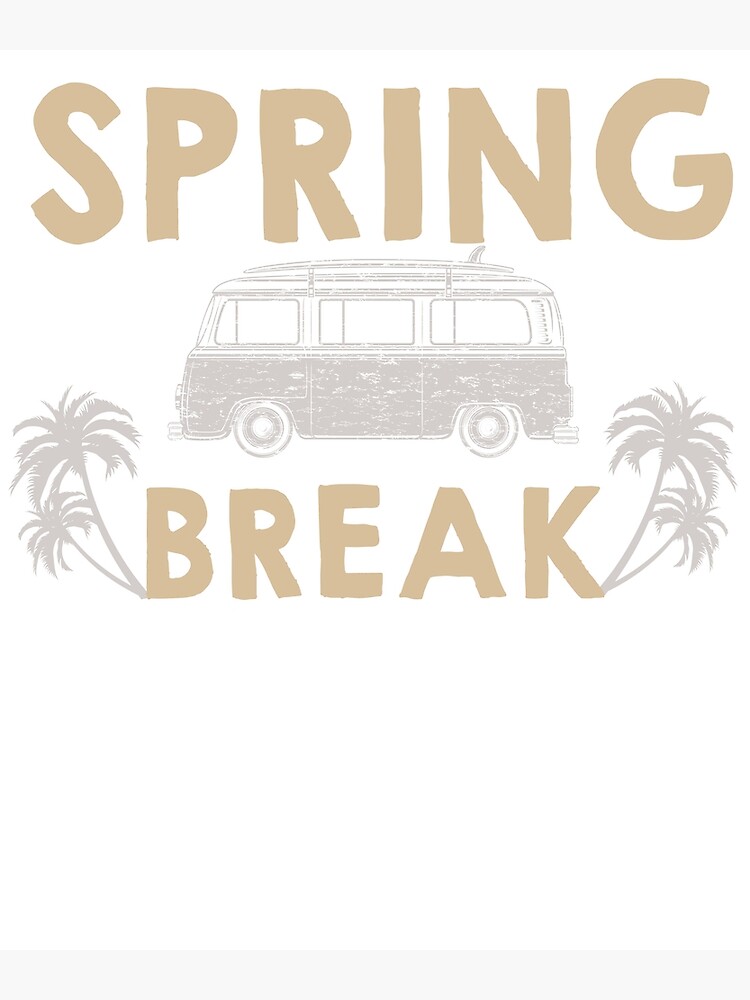 "Spring Break Forever" Poster for Sale by berryferro Redbubble