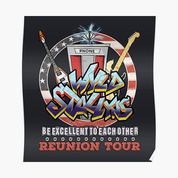 Wyld Stallyns Be Excellent To Each Other Reunion Tour Poster