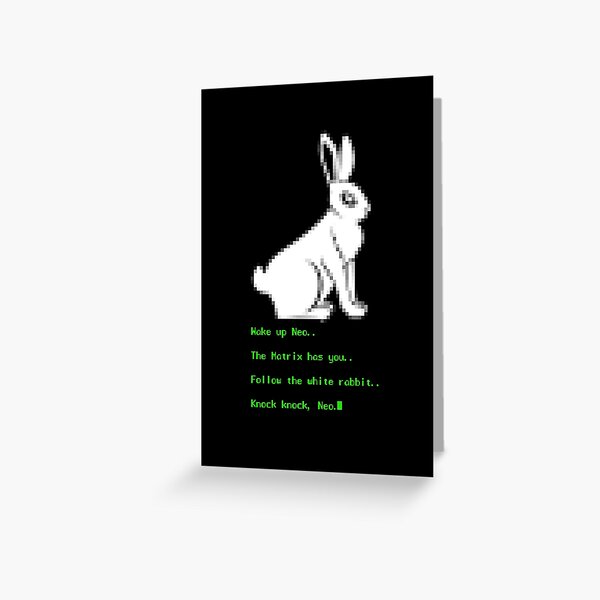 Wake Up Neo Follow The White Rabbit Greeting Card By Mcpod Redbubble