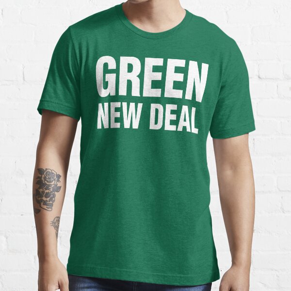 "GREEN NEW DEAL" Tshirt for Sale by WittyFox Redbubble green t