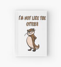 Otter Spruch - I'm not like the otters Notizbuch
