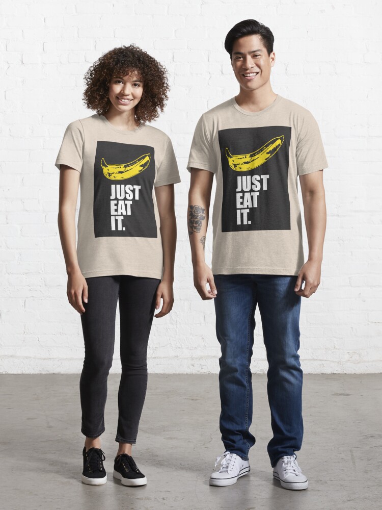 vidnesbyrd sti Soar JUST EAT IT BANANA" Essential T-Shirt for Sale by marcelo021 | Redbubble