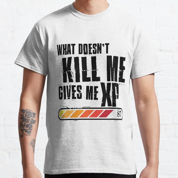 What doesn’t kill me gives me XP - black color design Classic T-Shirt