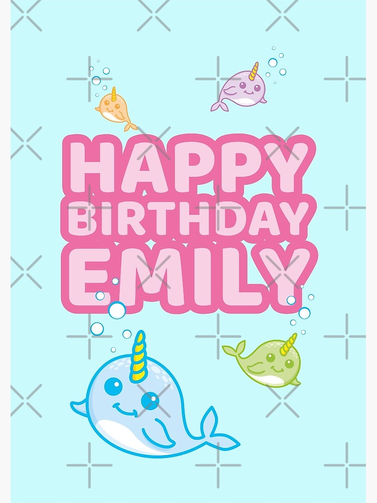 “Happy Birthday ‘Emily’ Narwhal (Unicorn of the Sea) Design” Poster by