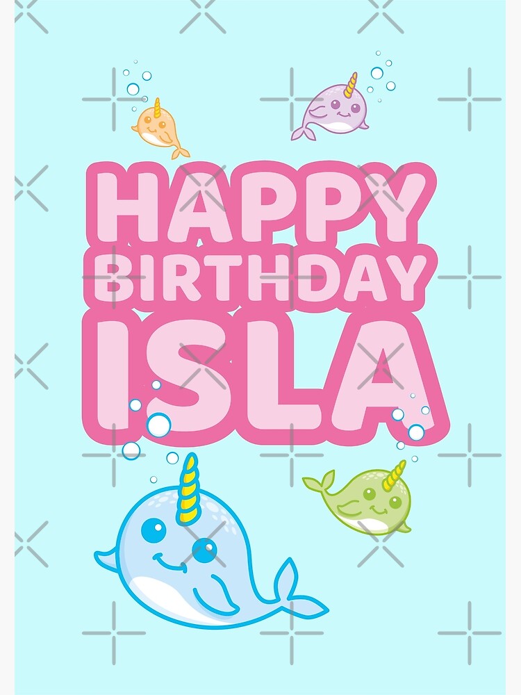 “Happy Birthday ‘Isla’ Narwhal (Unicorn of the Sea) Design” Poster for