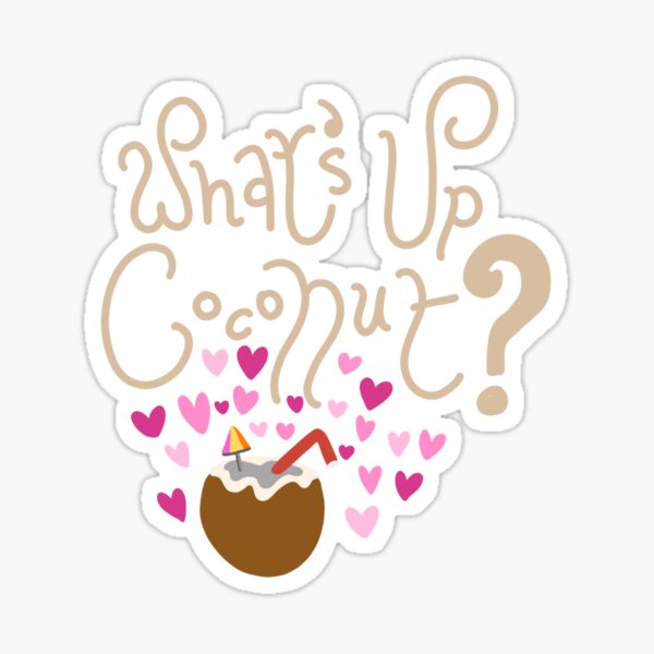What's up Coconut? Sticker